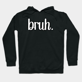 Funny Bruh Hoodie